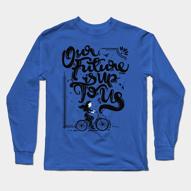 Up To Us Long Sleeve T-Shirt by teesgeex